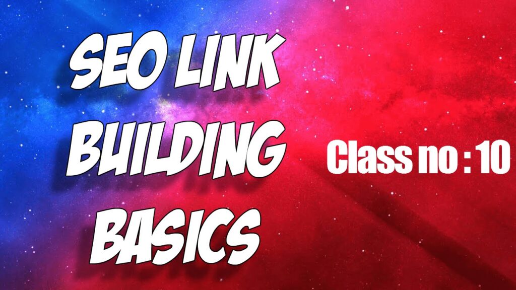 Building link - The basics of link building & Class no 10