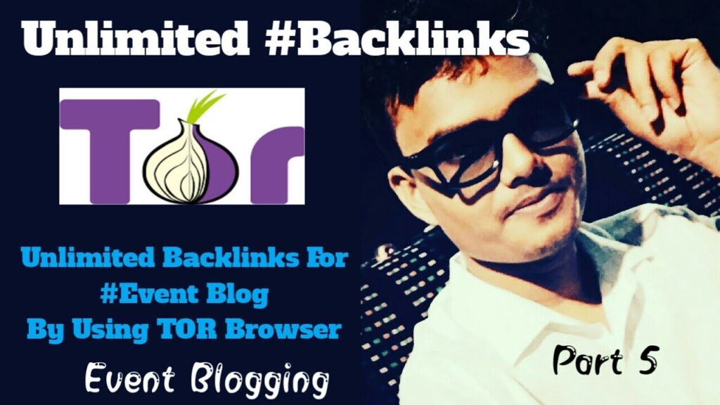 Get Unlimited Backlinks By Using TOR Browser For Event Blog