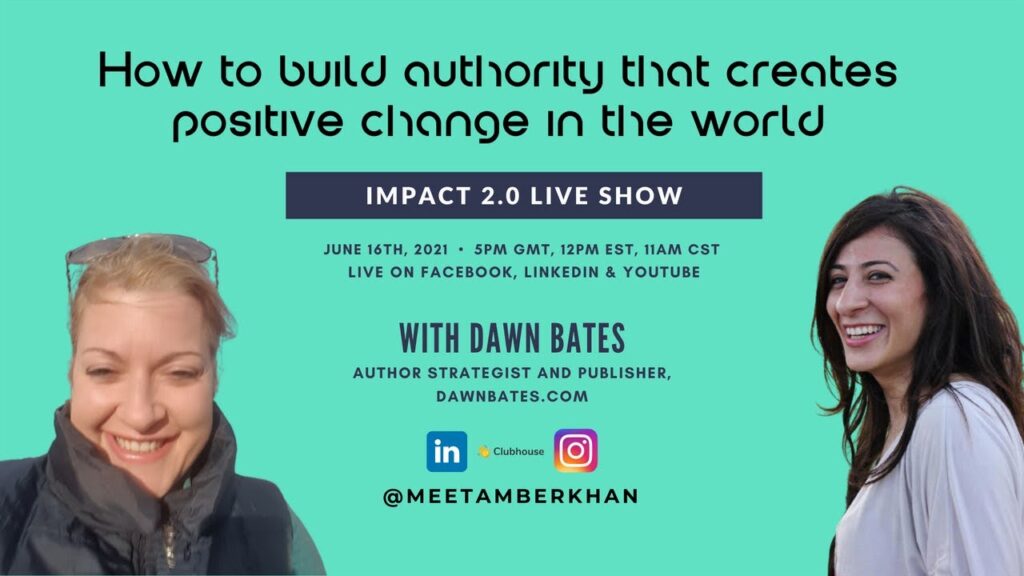 How to Build Authority that Creates Positive Change in the World - Dawn Bates