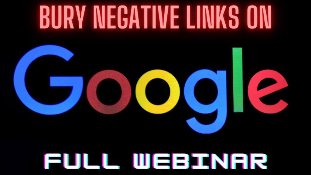 How to Bury Negative Google Links | Online Reputation Management Webinar