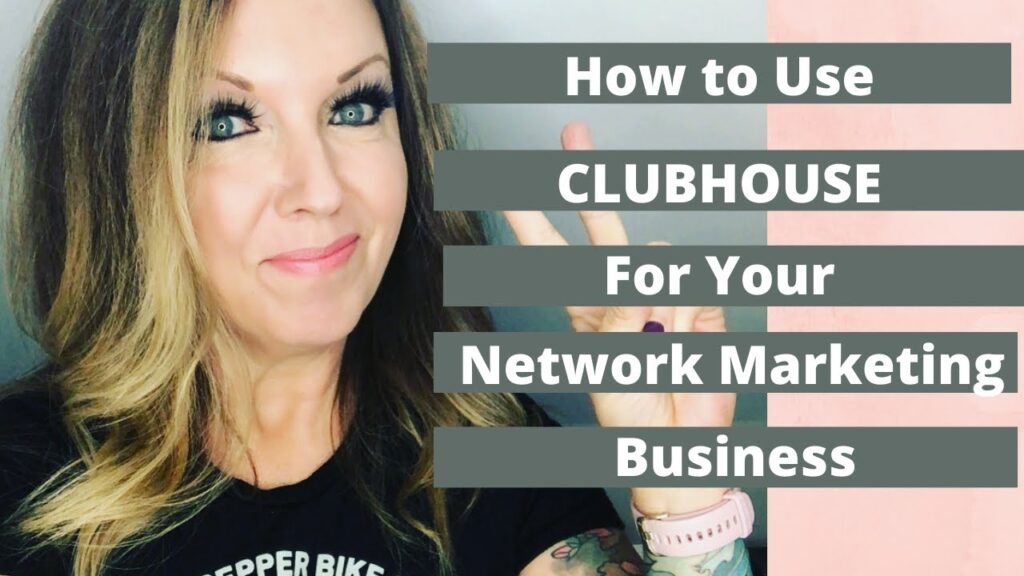 How to Use Clubhouse for Your Network Marketing Business