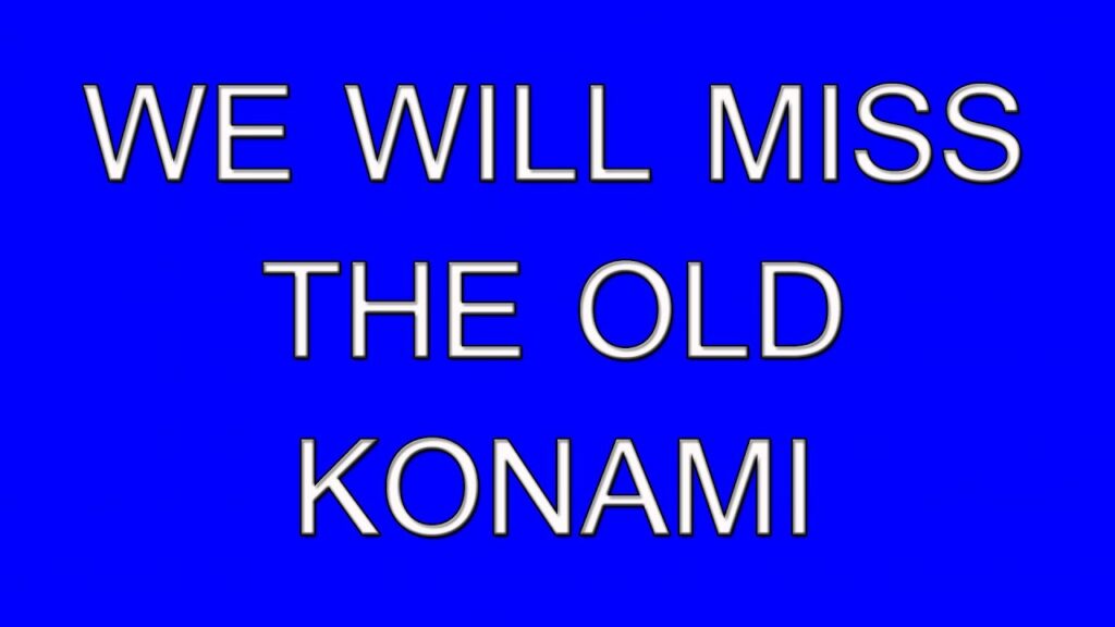 Konami (Faults Aside) Is Another Victim Of The Changing Gaming Industry