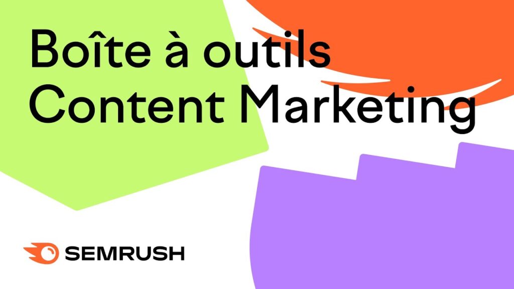 Masterclass Semrush #4 Boîte à outils Content Marketing