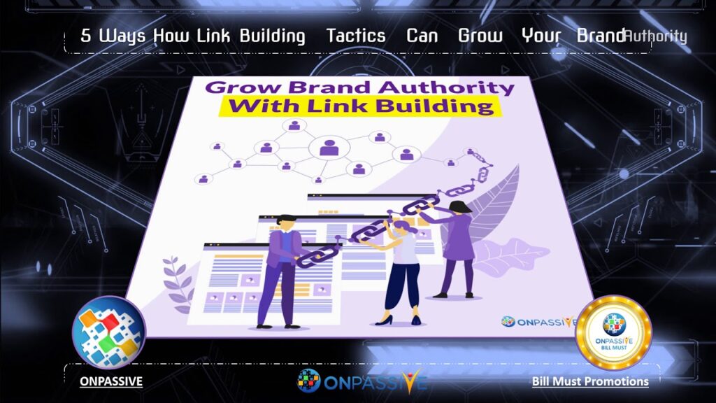 ONPASSIVE - 5 Ways How Link Building Tactics Can Grow Your Brand Authority!