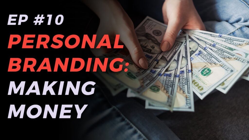 Personal Branding: Step 9 - Making Money From Your Personal Brand (EP 10)