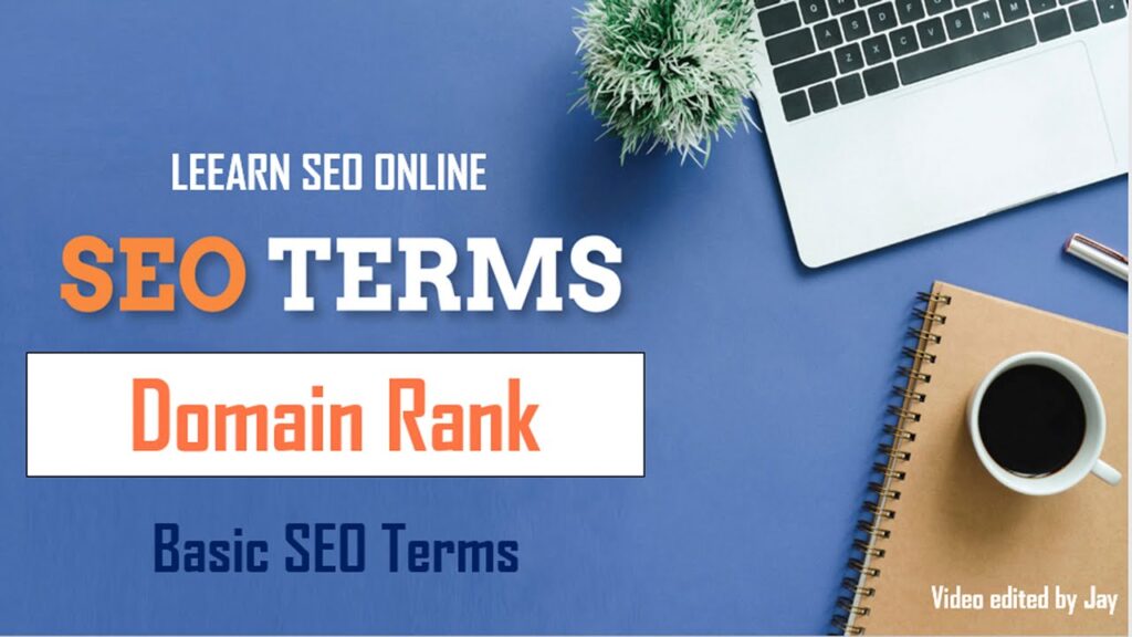 SEO terms-  Domain Rank or Domain Authority-  Search engine optimization