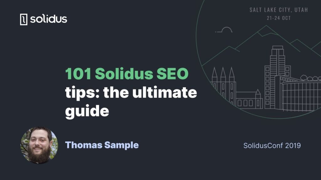 Thomas Sample - 101 Solidus SEO Tips: The Ultimate Guide | SolidusConf 2019